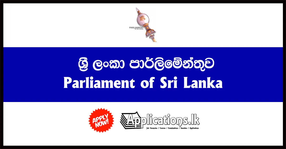 Motor Mechanic, Security Officer, Garden Maintenance Assistant 2021 – Parliament of Sri Lanka