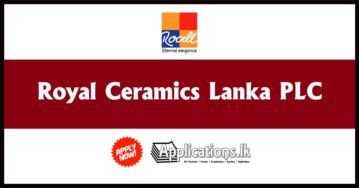 Manager (Channel Sales/Distributive Sales) Vacancies – Royal Ceramics Lanka PLC 2023