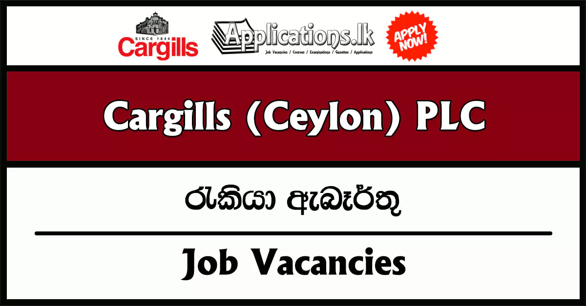Cashier, Trainee Cooks, Service Assistant, Trainee Pharmacist – Cargills (Ceylon) PLC Vacancies 2025
