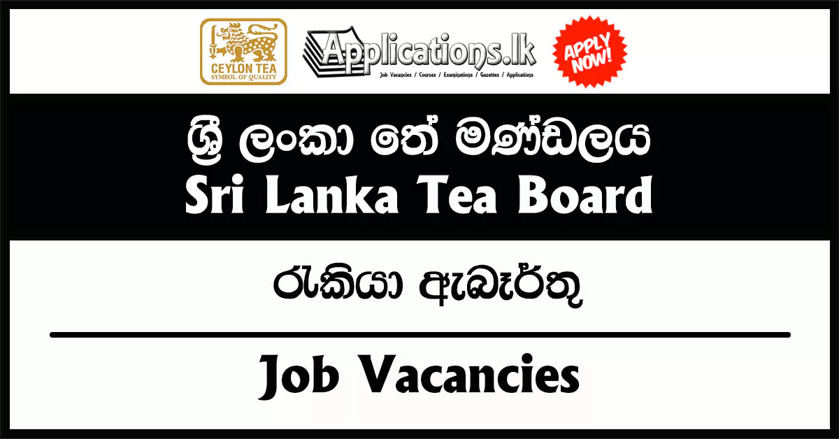 Accountant, Assistant Director (Laboratory), Assistant Tea Commissioner, Analyst, Market Promotion Officer, Market Analyst, Accounts Officer, Statistical Officer, Confidential Secretary, Investigation Officer – Sri Lanka Tea Board Vacancies 2025